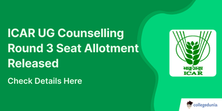 ICAR UG Counselling Round 3 Seat Allotment Released; Check Details Here
